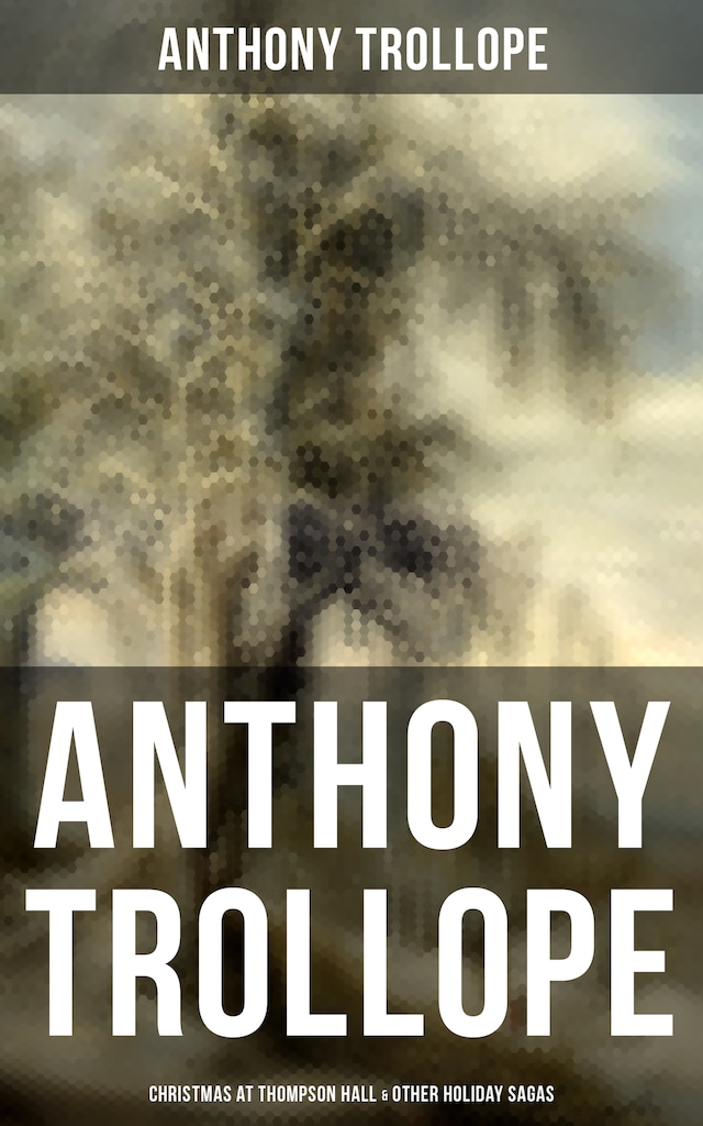 Bokomslag for Anthony Trollope: Christmas at Thompson Hall & Other Holiday Sagas