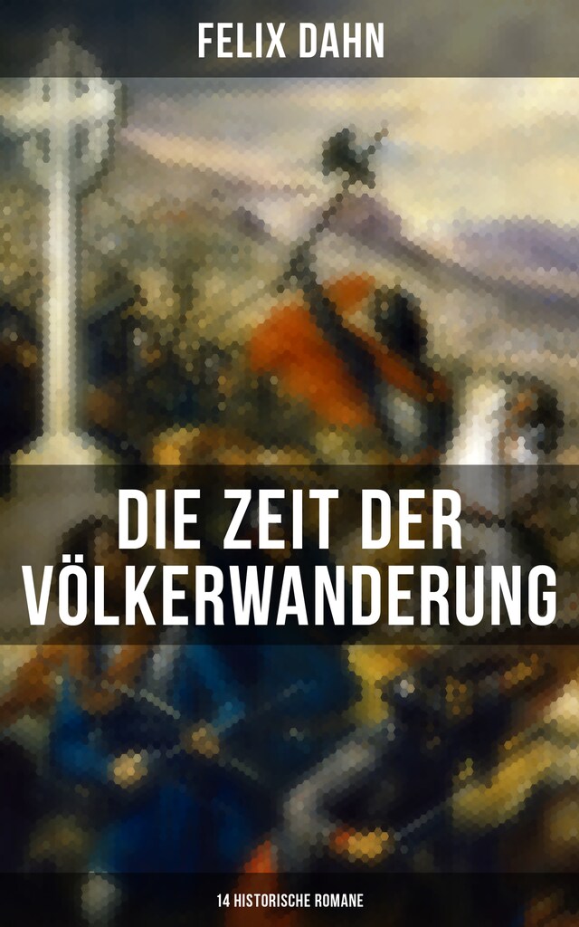 Buchcover für Die Zeit der Völkerwanderung: 14 Historische Romane