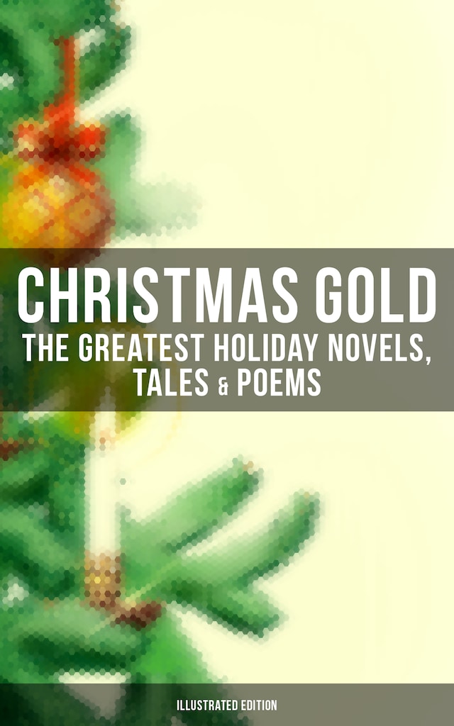 Buchcover für Christmas Gold: The Greatest Holiday Novels, Tales & Poems (Illustrated Edition)