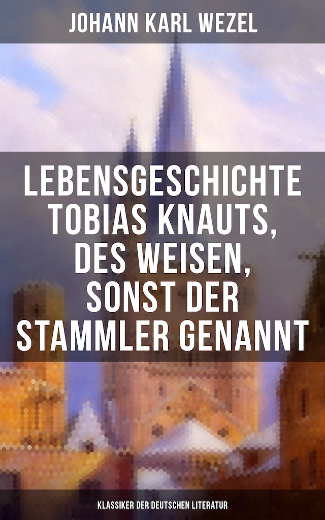 Book cover for Lebensgeschichte Tobias Knauts, des Weisen, sonst der Stammler genannt