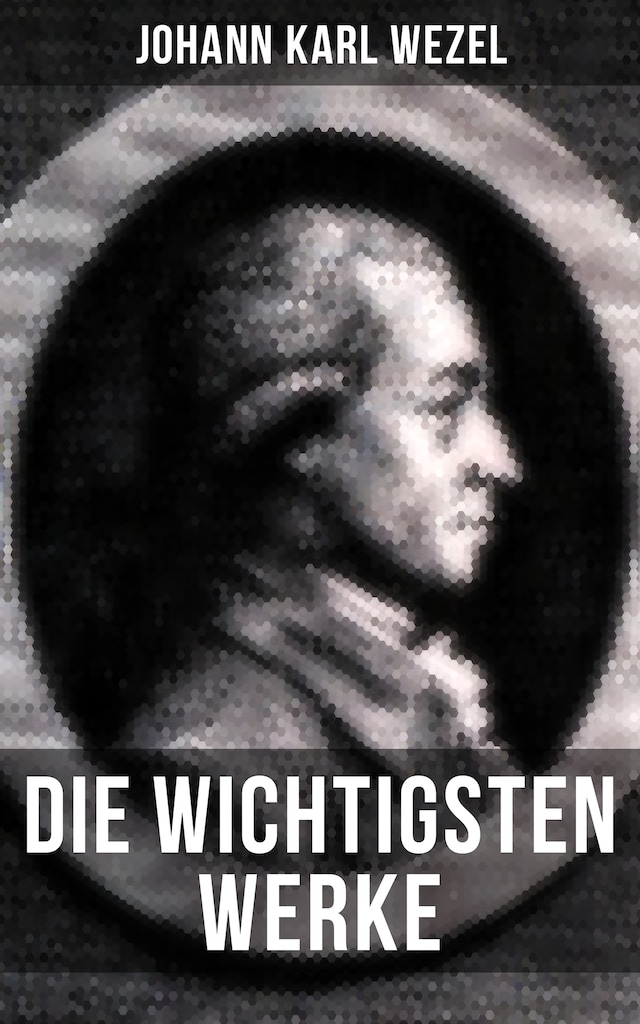 Book cover for Die wichtigsten Werke von Johann Karl Wezel