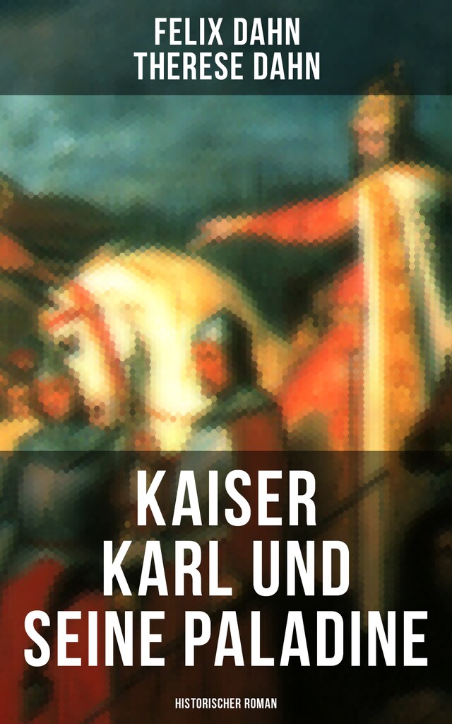 Kirjankansi teokselle Kaiser Karl und seine Paladine: Historischer Roman