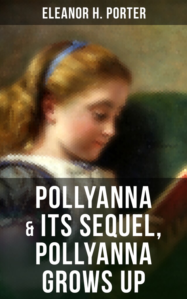 Okładka książki dla POLLYANNA & Its Sequel, Pollyanna Grows Up