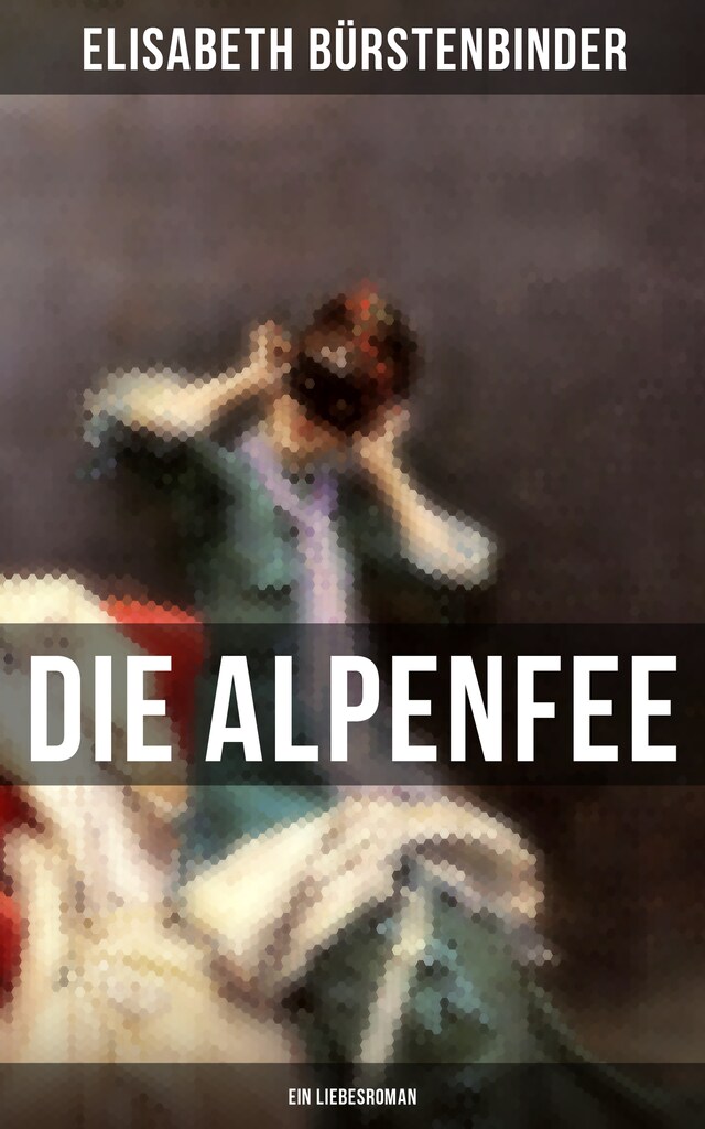 Copertina del libro per Die Alpenfee (Ein Liebesroman)