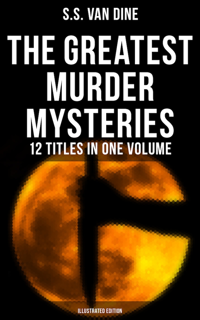 Okładka książki dla The Greatest Murder Mysteries of S. S. Van Dine - 12 Titles in One Volume (Illustrated Edition)