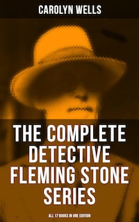 The Complete Detective Fleming Stone Series (All 17 Books in One Edition)