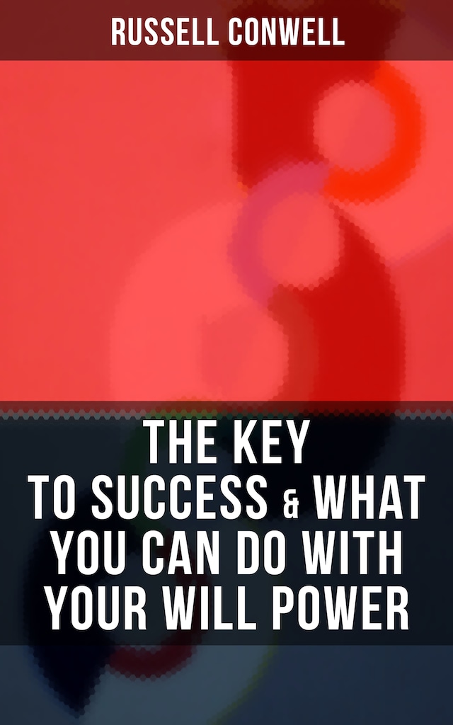 Book cover for THE KEY TO SUCCESS & WHAT YOU CAN DO WITH YOUR WILL POWER