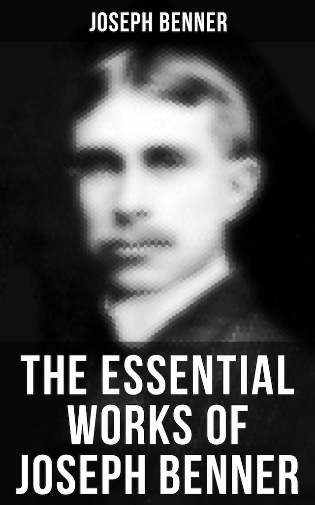 Book cover for The Essential Works of Joseph Benner