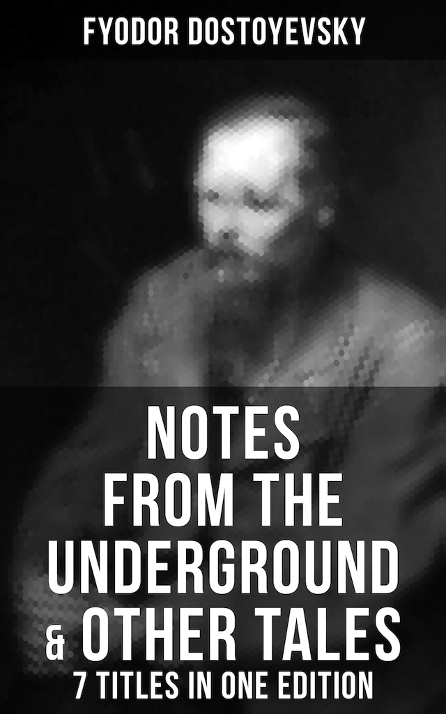 Okładka książki dla Notes from the Underground & Other Tales – 7 Titles in One Edition