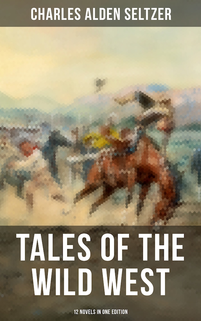 Book cover for Tales of the Wild West - 12 Novels in One Edition