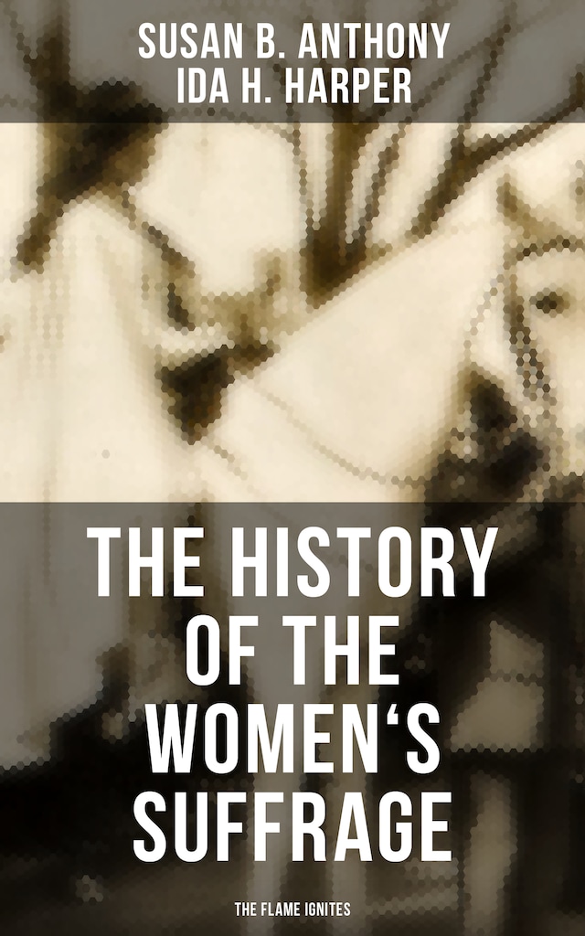 Book cover for The History of the Women's Suffrage: The Flame Ignites