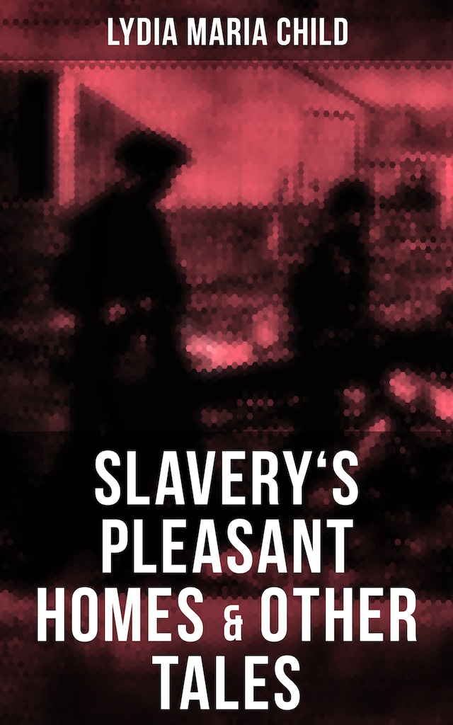 Bogomslag for Slavery's Pleasant Homes & Other Tales