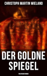 Der goldne Spiegel (Politischer Roman)