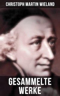 Gesammelte Werke von Christoph Martin Wieland