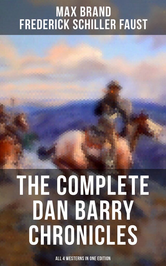 Book cover for The Complete Dan Barry Chronicles (All 4 Westerns in One Edition)