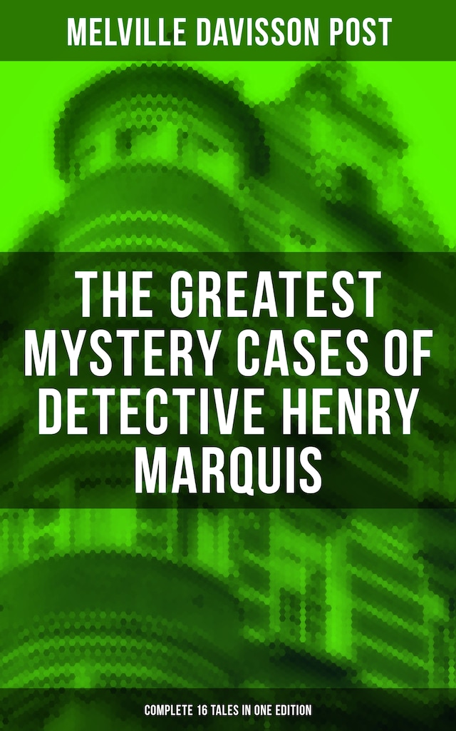 Book cover for The Greatest Mystery Cases of Detective Henry Marquis: Complete 16 Tales in One Edition