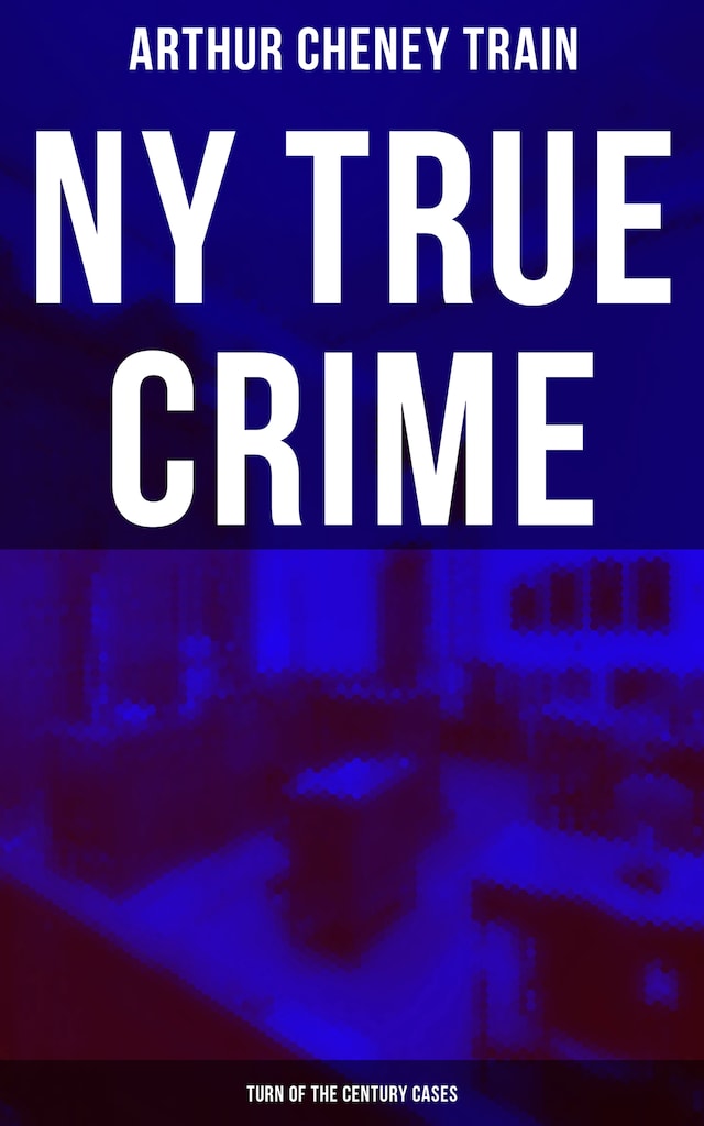 Book cover for NY True Crime: Turn of the Century Cases