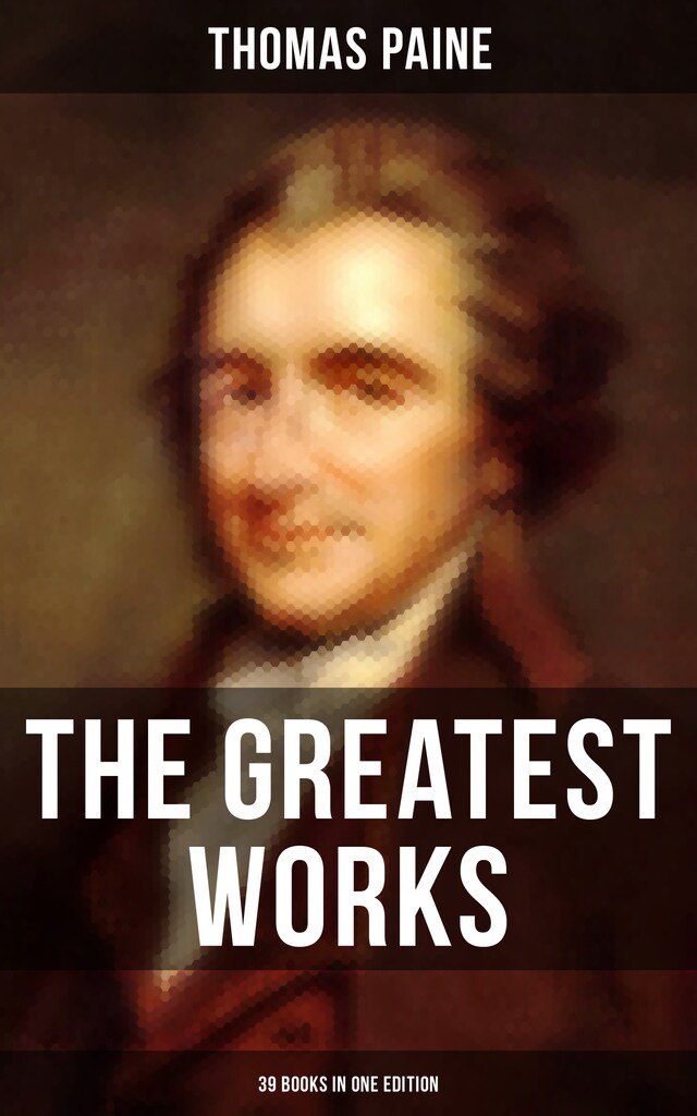 Bogomslag for The Greatest Works of Thomas Paine: 39 Books in One Edition