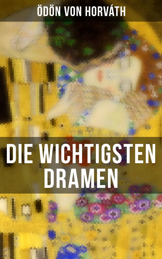 Book cover for Die wichtigsten Dramen von Ödön von Horváth