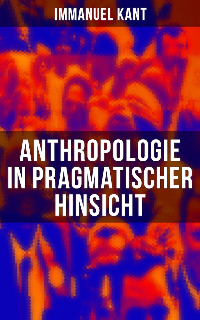Kirjankansi teokselle Anthropologie in pragmatischer Hinsicht