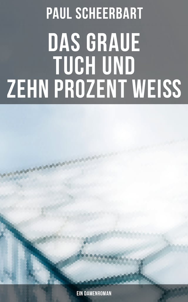 Book cover for Das graue Tuch und zehn Prozent Weiß: Ein Damenroman