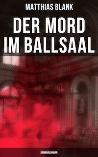 Der Mord im Ballsaal: Kriminalroman