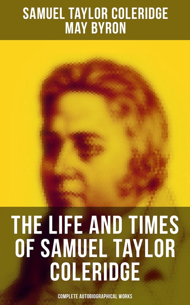 Boekomslag van The Life and Times of Samuel Taylor Coleridge: Complete Autobiographical Works