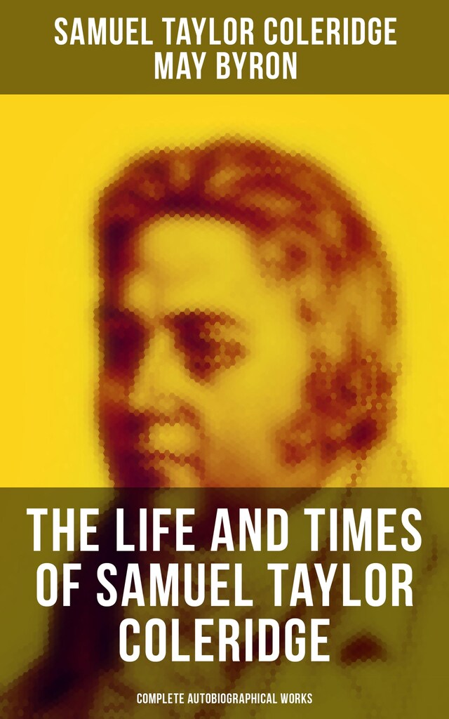 Bogomslag for The Life and Times of Samuel Taylor Coleridge: Complete Autobiographical Works