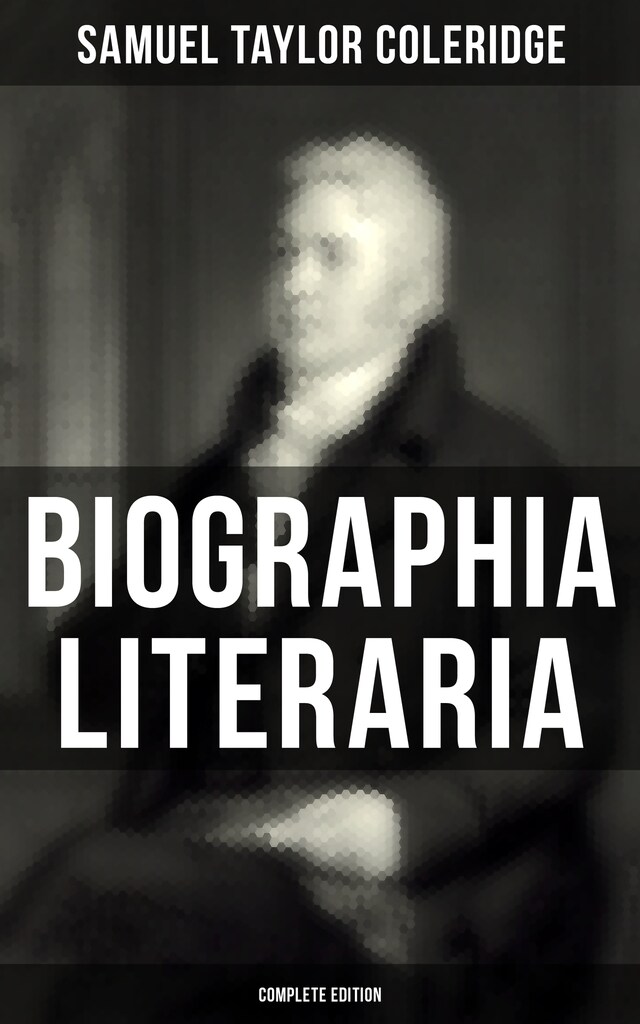 Book cover for Biographia Literaria (Complete Edition)