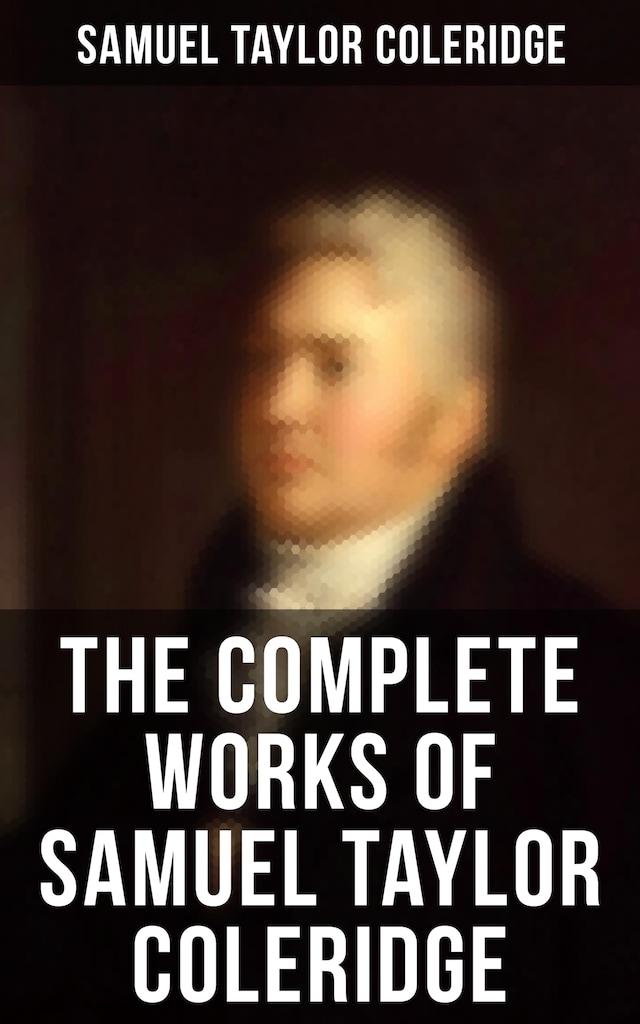 Book cover for The Complete Works of Samuel Taylor Coleridge