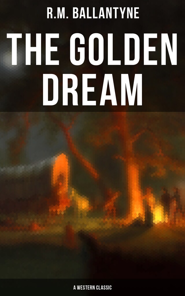 Kirjankansi teokselle The Golden Dream (A Western Classic)