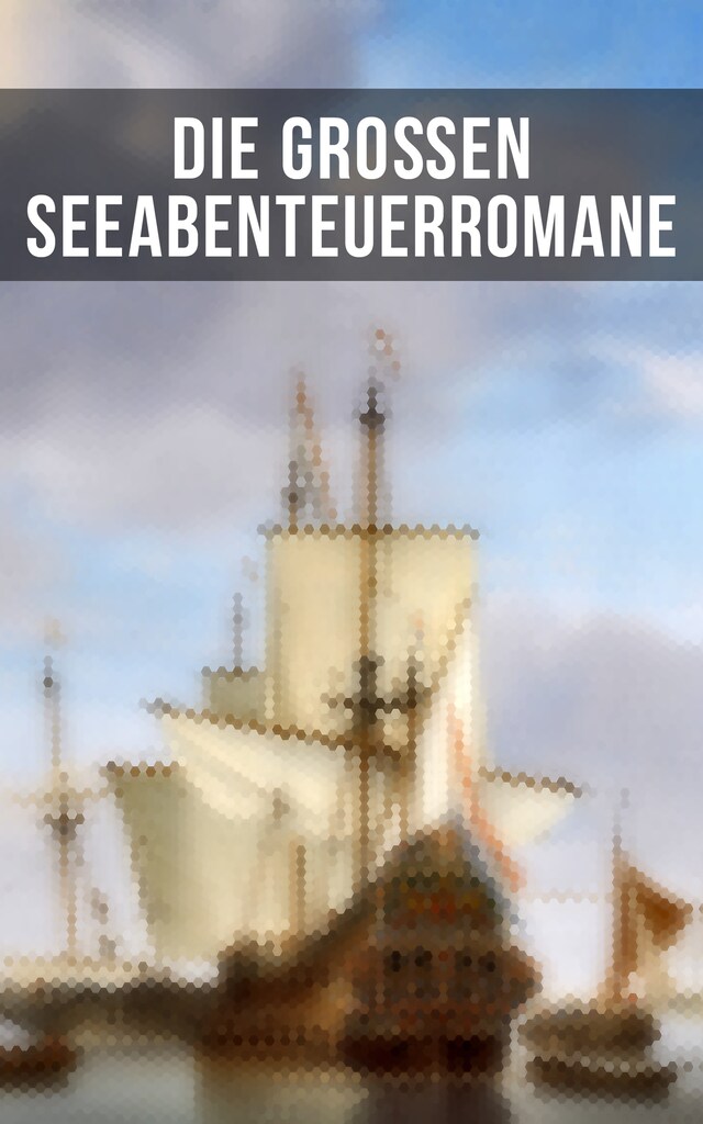 Book cover for Die großen Seeabenteuerromane