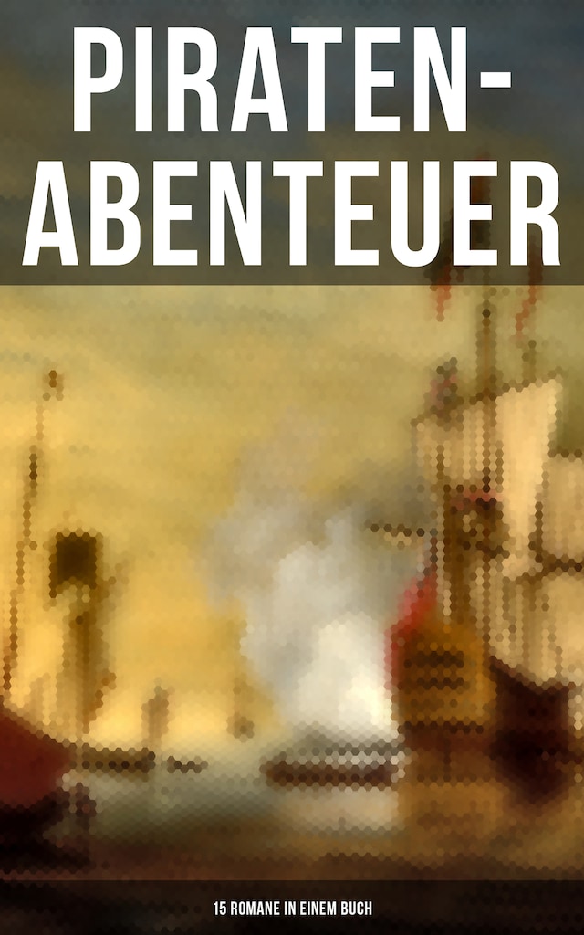 Book cover for Piraten-Abenteuer: 15 Romane in einem Buch