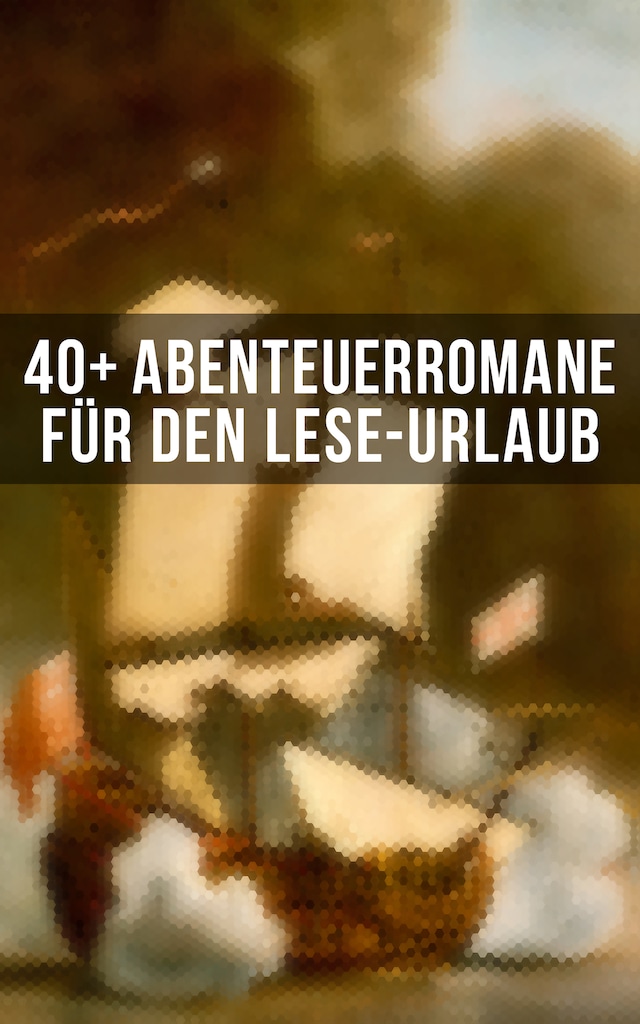 Book cover for 40+ Abenteuerromane für den Lese-Urlaub