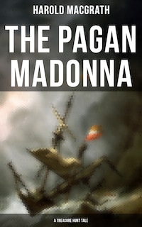 The Pagan Madonna (A Treasure Hunt Tale)