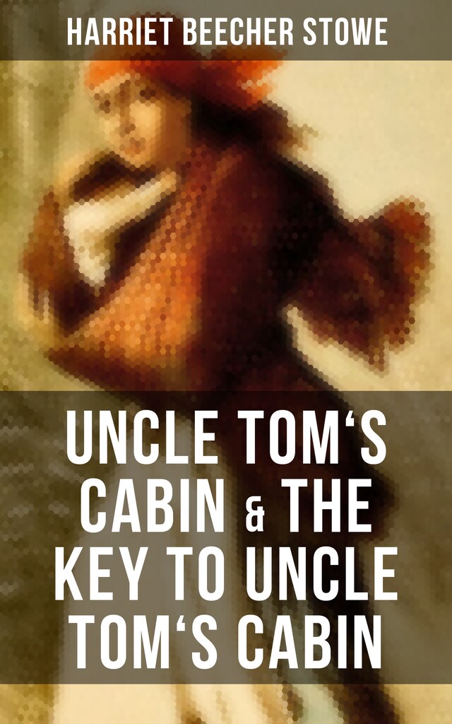 Book cover for Uncle Tom's Cabin & The Key to Uncle Tom's Cabin