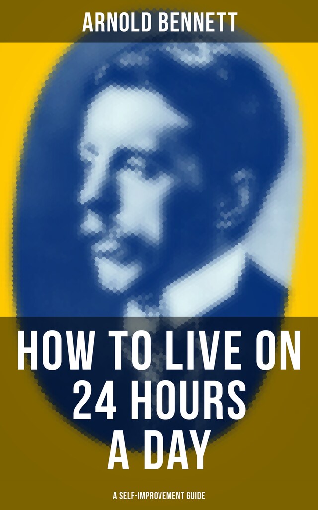 Book cover for HOW TO LIVE ON 24 HOURS A DAY (A Self-Improvement Guide)