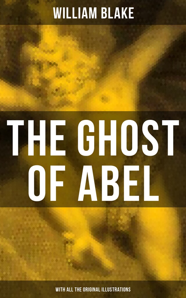 Book cover for THE GHOST OF ABEL (With All the Original Illustrations)