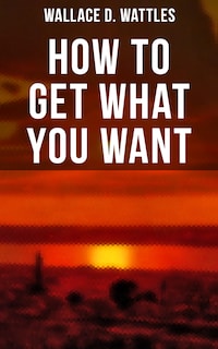 How to Get What You Want