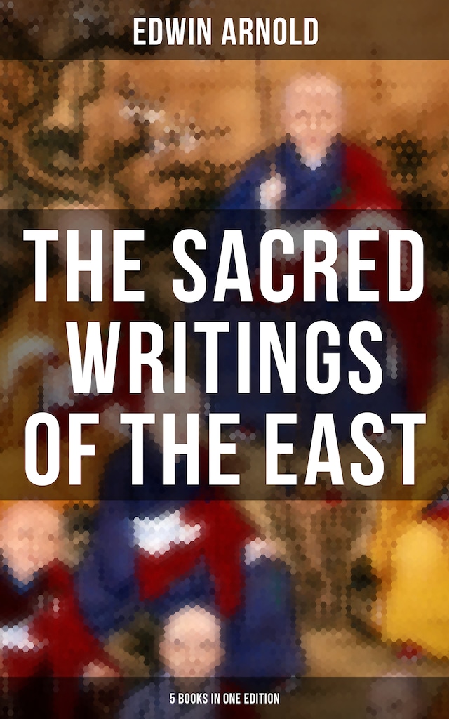 Book cover for The Sacred Writings of the East - 5 Books in One Edition
