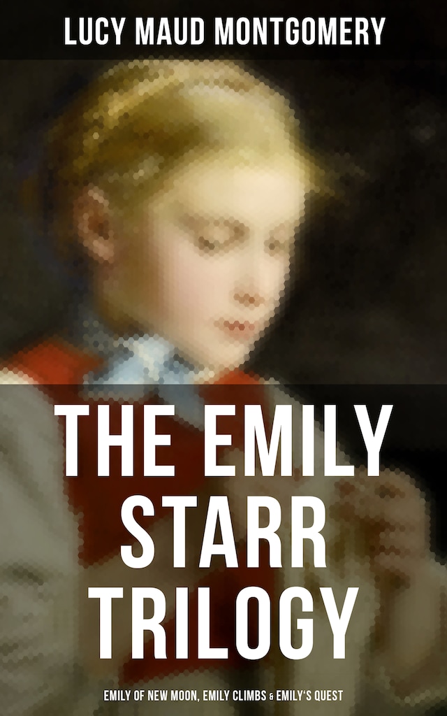 Boekomslag van The Emily Starr Trilogy: Emily of New Moon, Emily Climbs & Emily's Quest