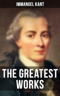 The Greatest Works of Immanuel Kant