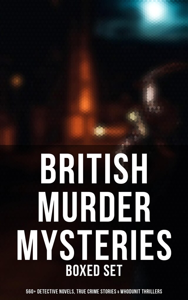 Kirjankansi teokselle British Murder Mysteries - Boxed Set (560+ Detective Novels, True Crime Stories & Whodunit Thrillers)