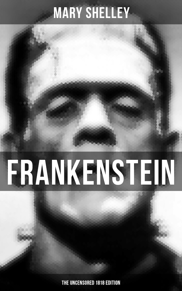 Book cover for FRANKENSTEIN (The Uncensored 1818 Edition)