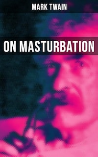 Mark Twain: On Masturbation