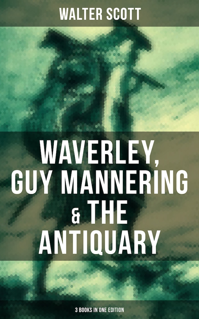 Book cover for Walter Scott: Waverley, Guy Mannering & The Antiquary (3 Books in One Edition)