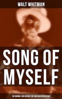 SONG OF MYSELF (The Original 1855 Edition & The 1892 Death Bed Edition)