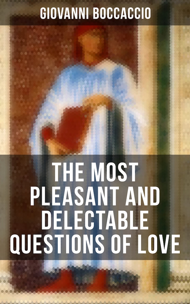 Kirjankansi teokselle Giovanni Boccaccio: The Most Pleasant and Delectable Questions of Love