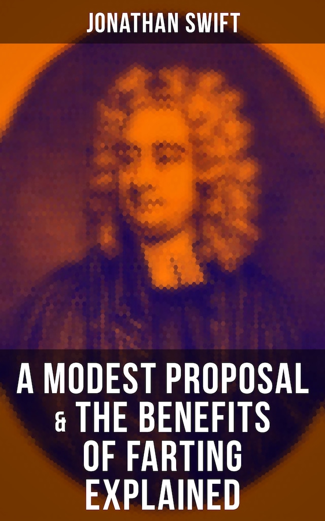 Book cover for A Modest Proposal & The Benefits of Farting Explained