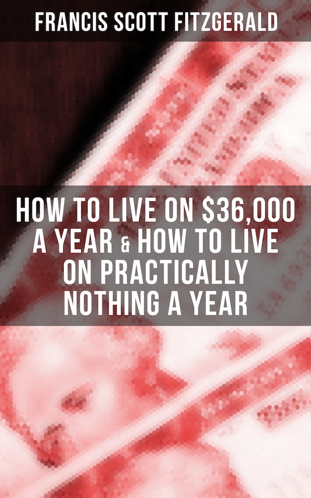 Book cover for Fitzgerald: How to Live on $36,000 a Year & How to Live on Practically Nothing a Year